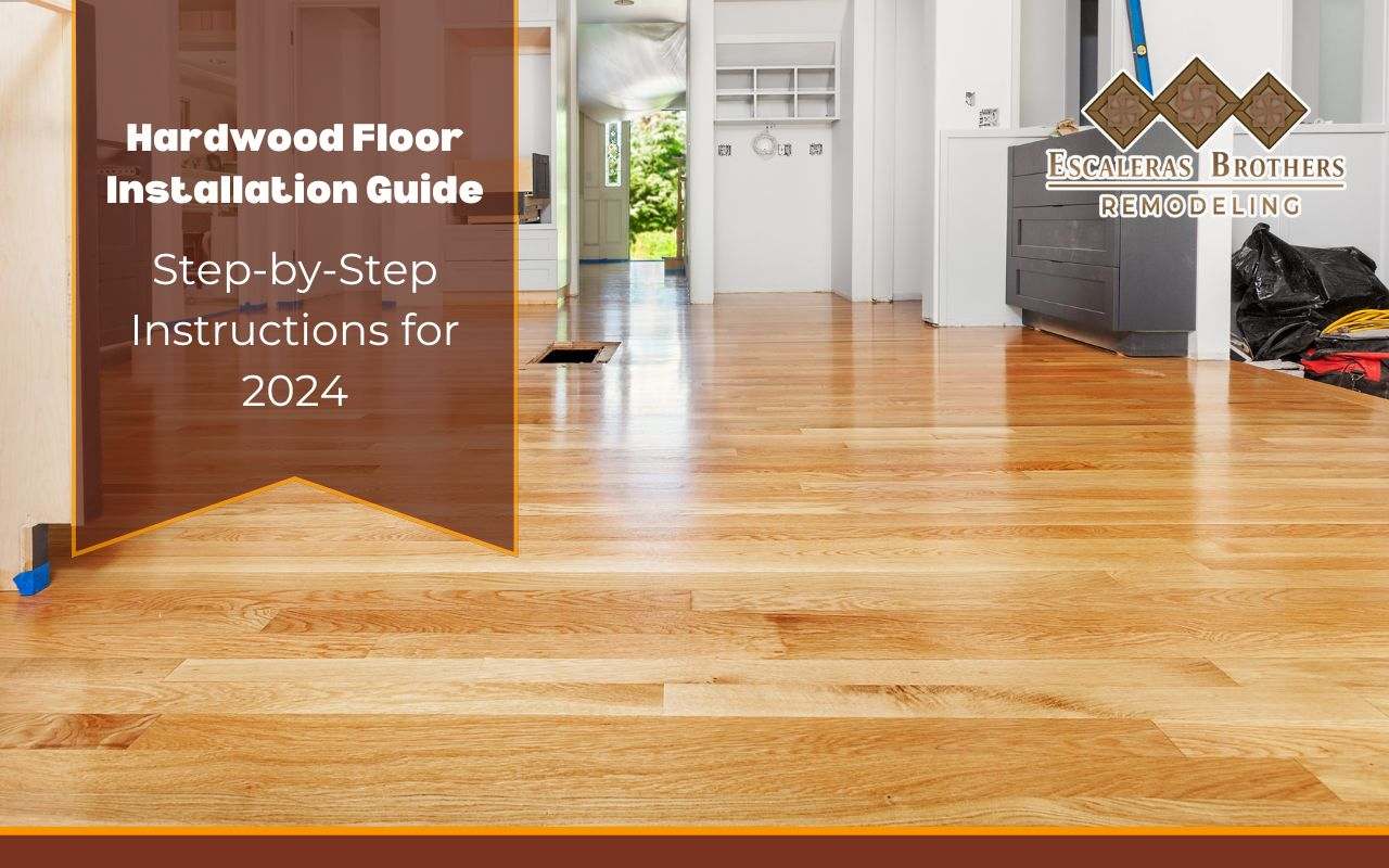 Hardwood Floor Installation Guide – Step-by-Step Instructions for 2024